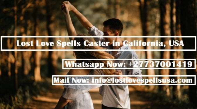 Powerful Love Spells to Get Your Lost Love Back California